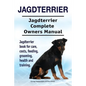 Jagdterrier. Jagdterrier Complete Owners Manual. Jagdterrier book for care, costs, feeding, grooming, health and training. - Paperback