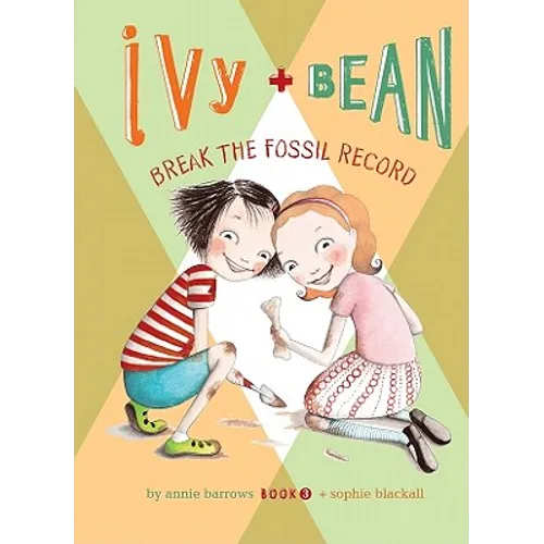 Ivy and Bean Break the Fossil Record: #3 - Library Binding