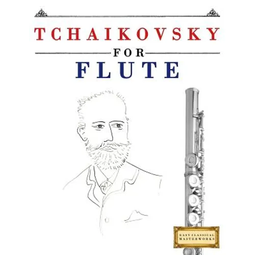 Tchaikovsky for Flute: 10 Easy Themes for Flute Beginner Book - Paperback