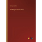 The Religion of the Christ - Paperback