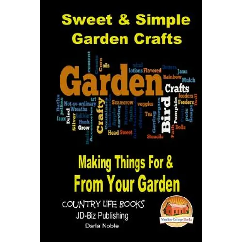 Sweet & Simple Garden Crafts - Making Things For & From your Garden - Paperback