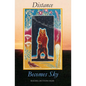 Distance Becomes Sky - Paperback