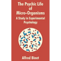 The Psychic Life of Micro-Organisms: A Study in Experimantal Psychology - Paperback