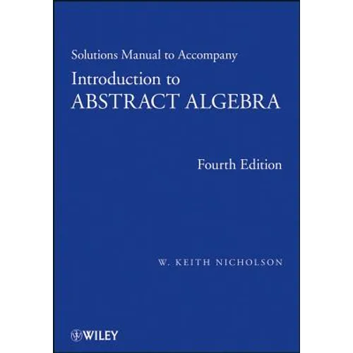 Solutions Manual to Accompany Introduction to Abstract Algebra, 4e - Paperback