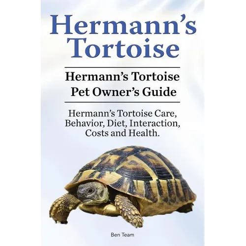 Hermann's Tortoise Owner's Guide. Hermann's Tortoise book for Diet, Costs, Care, Diet, Health, Behavior and Interaction. Hermann's Tortoise Pet. - Paperback