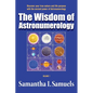 The Wisdom of Astronumerology Volume 1: Discover your true nature and life purpose with the ancient power of Astronumerology - Paperback