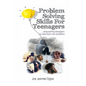Problem Solving Skills For Teenagers: Empowering Teenagers To Solve Their Own Problems - Paperback