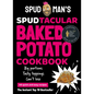 Spud Man's Spudtacular Baked Potato Cookbook - Hardcover