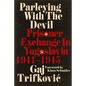 Parleying with the Devil: Prisoner Exchange in Yugoslavia, 1941‒1945 - Hardcover
