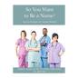 So You Want To Be A Nurse?: Success Strategies for Nursing Students - Paperback
