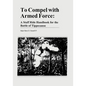 To Compel with Armed Force: A Staff Ride Handbook for the Battle of Tippecanoe - Paperback