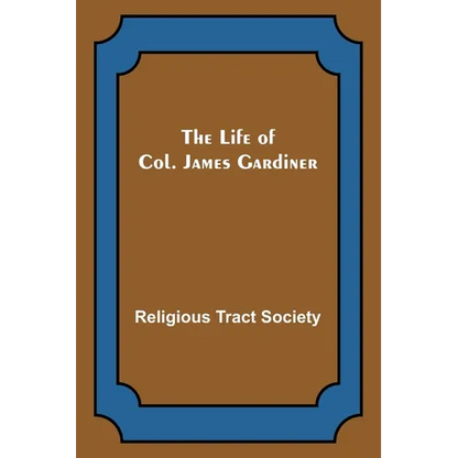 The Life of Col. James Gardiner - Paperback
