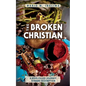 The Broken Christian: A Hope-Filled Journey Toward Redemption - Paperback