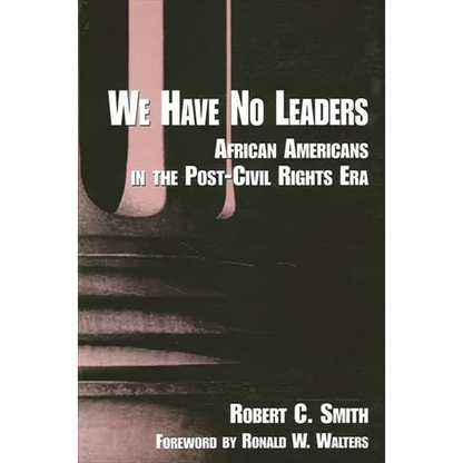 We Have No Leaders: African Americans in the Post-Civil Rights Era - Paperback