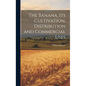 The Banana, its Cultivation, Distribution and Commercial Uses - Hardcover