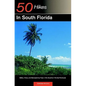 Explorer's Guide 50 Hikes in South Florida: Walks, Hikes, and Backpacking Trips in the Southern Florida Peninsula - Paperback