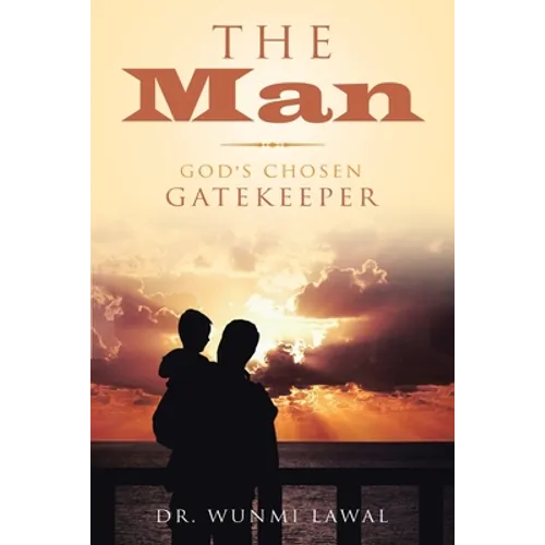 The Man: God's Chosen Gatekeeper - Paperback