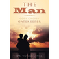 The Man: God's Chosen Gatekeeper - Paperback
