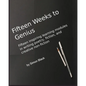 Fifteen Weeks to Genius: Fifteen inspiring learning modules in writing poetry, fiction, and creative non-fiction - Paperback