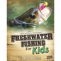 Freshwater Fishing for Kids - Paperback