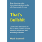 That's Bullshit: Stop drowning under stress-inducing advice and a relentless pursuit of more - Paperback
