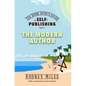 The Book Dude's Guide to Self-Publishing, Book 1: The Modern Author: The Modern Author: Bringing you up-to-date on the DRASTIC CHANGES in publishing, - Hardcover