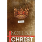 Not I, But Christ: Our Relationship with Jesus in the Story of David - Paperback