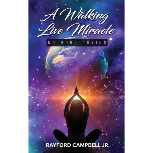 A Walking Live Miracle: No More Crying - Hardcover