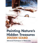 Painting Nature's Hidden Treasures - Hardcover