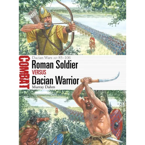 Roman Soldier Vs Dacian Warrior: Dacian Wars AD 85-106 - Paperback