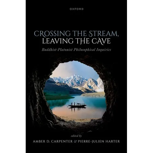 Crossing the Stream, Leaving the Cave: Buddhist-Platonist Philosophical Inquiries - Hardcover