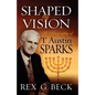 Shaped by Vision, A Biography of T. Austin-Sparks - Paperback