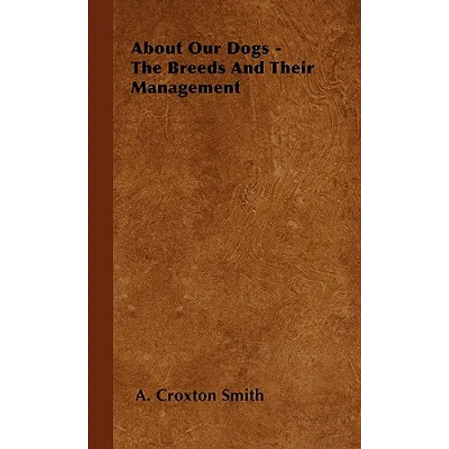 About Our Dogs - The Breeds And Their Management - Hardcover