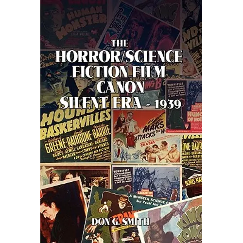 The Horror/Science Fiction Film Canon: Silent Era - 1939 - Paperback