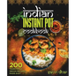 Indian Instant Pot Cookbook: 200 Traditional Indian Recipes Made Easy - Paperback
