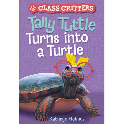 Tally Tuttle Turns Into a Turtle (Class Critters #1) - Hardcover