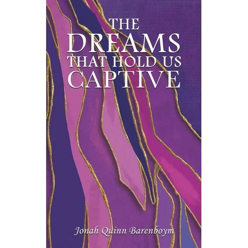 The Dreams That Hold Us Captive - Paperback