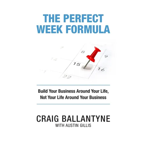 The Perfect Week Formula: Build Your Business Around Your Life, Not Your Life Around Your Business - Paperback