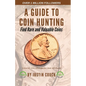 A Guide To Coin Hunting: Find Rare and Valuable Coins - Paperback