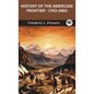 History of the American Frontier - 1763-1893 - Hardcover
