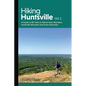 Hiking Huntsville Vol. 1: A Guide to 80 Trails on Monte Sano Mountain, Huntsville Mountain and Green Mountain - Paperback