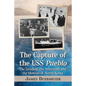 The Capture of the USS Pueblo: The Incident, the Aftermath and the Motives of North Korea - Paperback