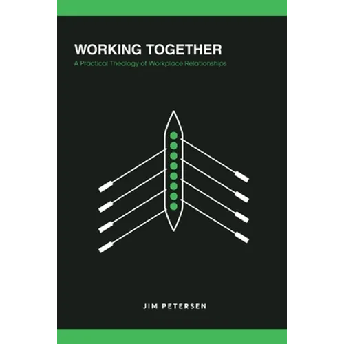 Working Together: A Practical Theology of Workplace Relationships - Paperback