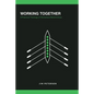 Working Together: A Practical Theology of Workplace Relationships - Paperback