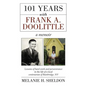 101 Years With Frank A. Doolittle: Lessons of Hard Work and Perseverance In the Life of a Local Centenarian of Bainbridge, NY. A Memoir - Hardcover