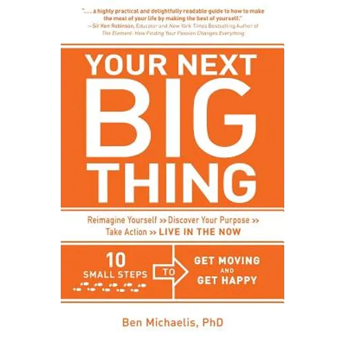 Your Next Big Thing: Ten Small Steps to Get Moving and Get Happy - Paperback
