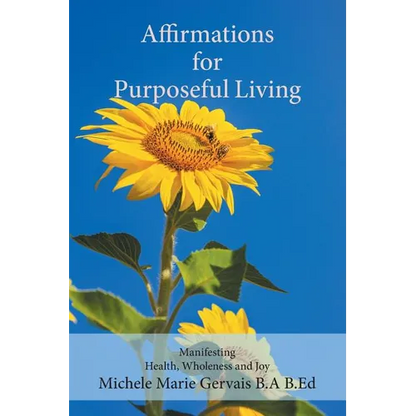 Affirmations for Purposeful Living: Manifesting Health, Wholeness and Joy - Paperback
