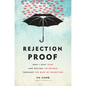 Rejection Proof: How I Beat Fear and Became Invincible Through 100 Days of Rejection - Hardcover