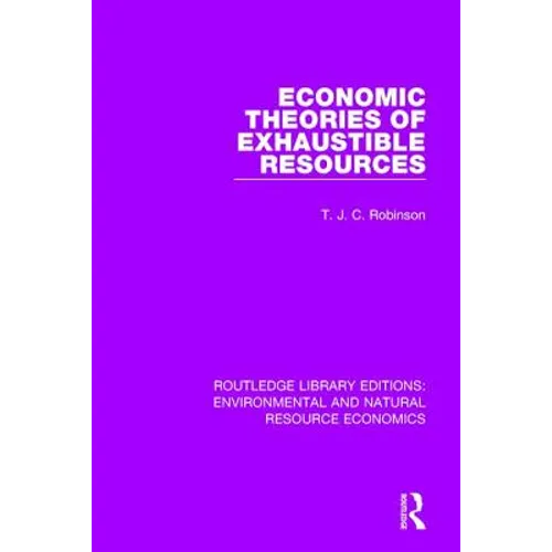 Economic Theories of Exhaustible Resources - Paperback