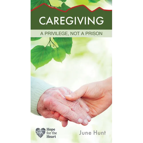 Caregiving: A Privilege, Not a Prison - Paperback